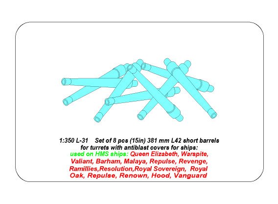 ABR-1:350-L-31  Дополнения для  Set of 8 pcs 381mm (15in) L42 Mk.I short barrels for Hood, Repulse, Queen Elisabeth, Vanguard для  1/350